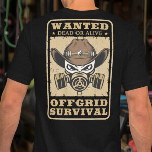 OFFGRID Survival Wanted Dead or Alive Shirt